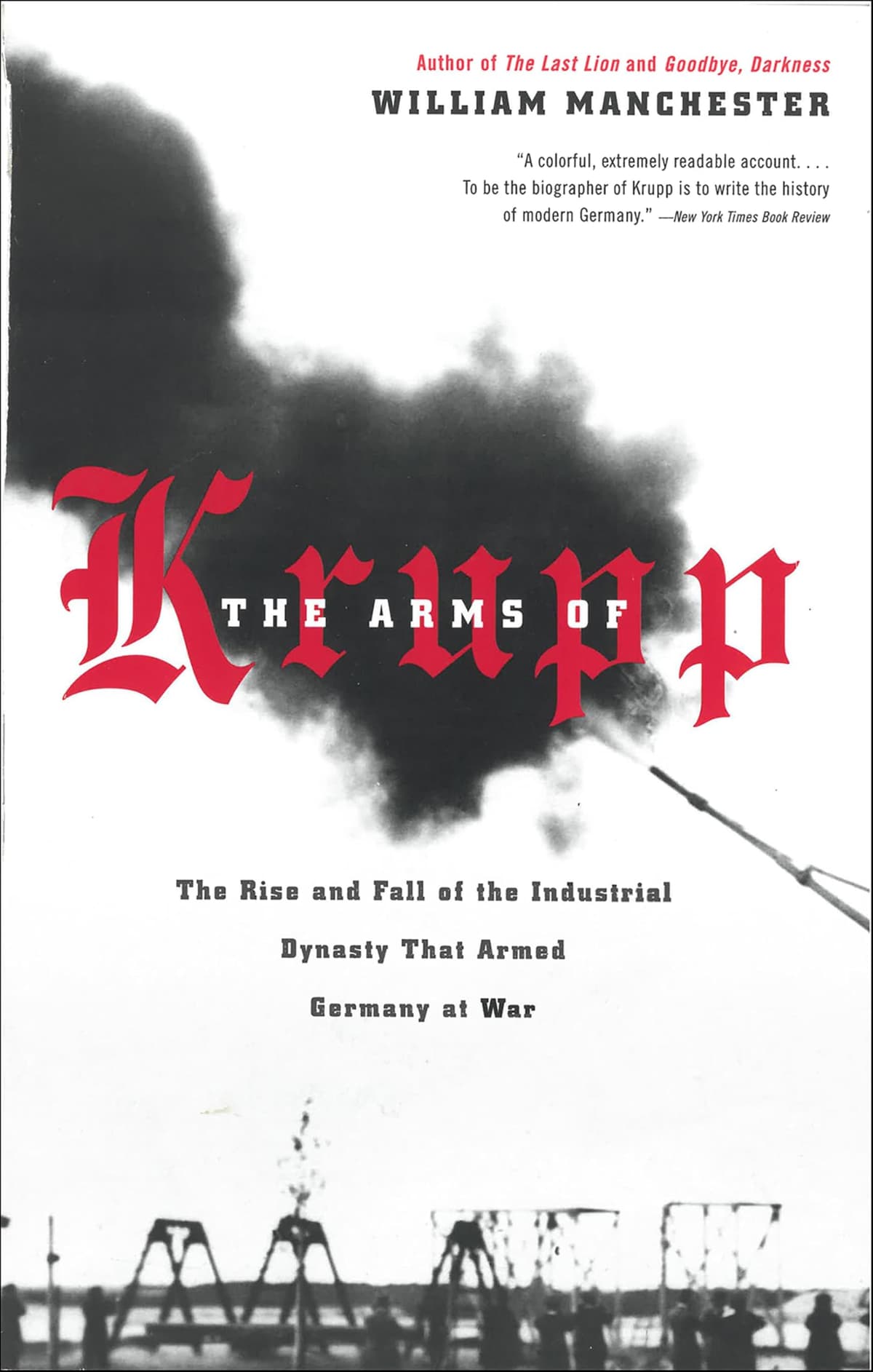 The Arms of Krupp: The Rise and Fall of the Industrial Dynasty That Armed Germany at War - 86% off