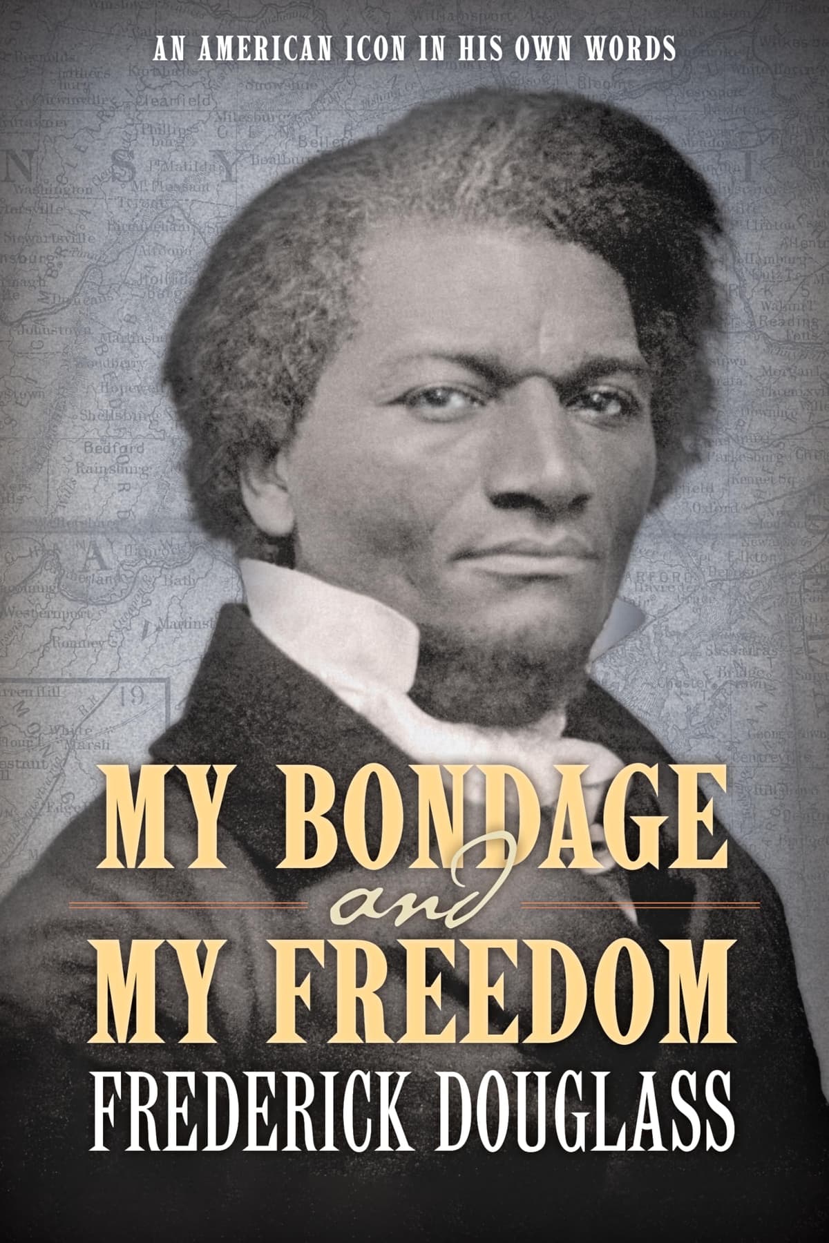 My Bondage and My Freedom: An American Icon In His Own Words - 90% off